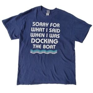 Gildan Graphic T-Shirt Sorry For What I Said Docking The Boat Navy Size L
